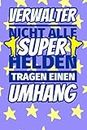 Notizbuch liniert: Verwalter Geschenke lustig - Nicht alle Superhelden tragen einen Umhang (German Edition)