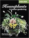 Houseplants and Indoor Gardening: Decorating Your Home with Houseplants (Black & Decker Outdoor Home Gardening S.)