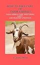 How to take care of farm animals: Farm Animal Care: Nurturing Happy and Healthy Livestock