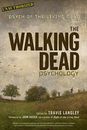 Walking Dead Psychology: Psych of the Living Dead By Travis Lang