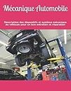 Mécanique Automobile: Description des dispositifs et système mécanique du véhicule pour un bon entretien et réparation