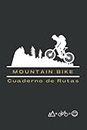 MOUNTAIN BIKE. CUADERNO DE RUTAS: Lleva un registro detallado de tus salidas en bicicleta o MTB | Regalo especial para amantes del ciclismo de montaña.