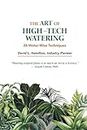 The Art of High Tech Watering: 26 Water-Wise Techniques for Interior Plantscapes