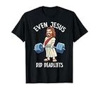 Funny Gym Shirt Jesus Deadlift Gift Men Fitness Bodybuilding Maglietta