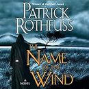 The Name of the Wind: Kingkiller Chronicle, Book 1