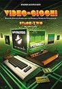Video-Giochi: Persone, giochi e compagnie che fecero la storia: Stage two: dal 1980 al 1984 (Italian Edition)