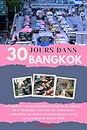 30JOURS DANS BANGKOK 2024: Le guide de voyage définitif à Bangkok, la capitale de la Thaïlande, couvrant les attractions culturelles, les délices gastronomiques ... voyages dans le monde 2024 (French Edition)