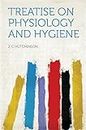 Treatise on Physiology and Hygiene