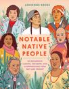Notable Native People: 50 Indigenous Leaders, Dreamers, and Changemakers from