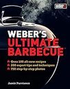 Weber's Ultimate Barbecue: Over 100 all-new recipes; 200 expert tips and techniques; 750 step-by-step photos