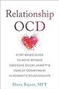 Relationship OCD: A CBT-Based Guide to Move Beyond Obsessive Doubt, Anxiety, and Fear of Commitment in Romantic Relationships (English Edition)
