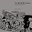 The Wire Primers: A Guide to Modern Music