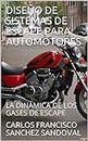 DISEÑO DE SISTEMAS DE ESCAPE PARA AUTOMOTORES: LA DINÁMICA DE LOS GASES DE ESCAPE (DISEÑO DE SISTEMAS DE ESCAPE DE AUTOMOTORES nº 4) (Spanish Edition)