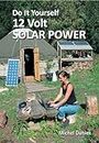 Do It Yourself 12 Volt Solar Power, 3rd Edition