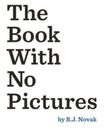 The Book With No Pictures: By B.J. Novak