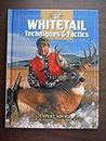 Whitetail Techniques & Tactics: Expert Advice from North America's Top Big-Buck Hunters (The Complete Hunter)