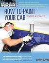 How to Paint Your Car: Revised & Updated: Revised & Updated