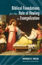 Mathias D Thele Biblical Foundations for the Role of Healing in Evan (Paperback)