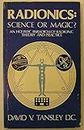 Radionics: Science or Magic? : An Holistic Paradigm of Radionic Theory and Practice