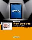 Aprender iWork para Ipad con 100 ejercicios prácticos (Aprender...con 100 ejercicios prácticos nº 1) (Spanish Edition)