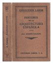 CALZADA ECHEVARR�A, ANDR�S (1892-1938) Historia de la arquitectura espa�ola / An