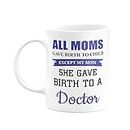 Eagletail India All Moms gave Birth to Child Except My mom she gave Birth to a Doctor Ceramic Coffee Mug