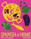 Spanish at Home: Feasts and Sharing Plates From Iberian Kitchens