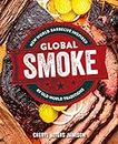 Global Smoke: Bold New Barbecue Inspired by the World's Great Cuisines