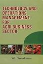 Technology and Operations Management for Agri Business Sector