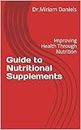 Guide to Nutritional Supplements: Improving Health Through Nutrition