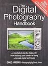 The Digital Photography Handbook: An Illustrated Step-by-step Guide