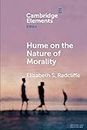 Hume on the Nature of Morality (Elements in Ethics)