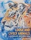 Loose and Lively Animals in Watercolour, Inks & Mixed Media