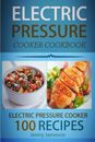 Electric Pressure Cooker Cookbook: 100 Electric Pre by Jameson, Jenny 151165161X