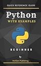Python with Examples for Beginner - Quick Reference Guide