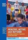 Healthy, Active and Outside!: Running an Outdoors Programme in the Early Years