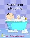 Cucu mio piccolino: Italian baby books.Libro illustrato per bambini.Libri per bambini e ragazzi (Italian children's book) Italian Picture book (libro in italiano)