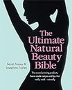The Ultimate Natural Beauty Bible: The award-winning products, home-made recipes and tips that really work - naturally