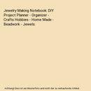 Jewelry Making Notebook: DIY Project Planner - Organizer - Crafts Hobbies - Home