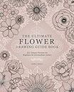 The Ultimate Flower Drawing Guide Book: 50 Unique Flowers For Beginner & Intermediate Artists