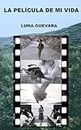 La película de mi vida (Spanish Edition)