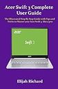 Acer Swift 3 Complete User Guide: The Illustrated Step By Step Guide with Tips and Tricks to Master your Acer Swift 3 like a pro
