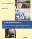 How to Start a Home-based Professional Organizing Business (Home-Based Bu - GOOD