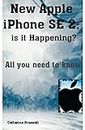 New Apple iPhone SE 2; is it Happening?: All you need to know (English Edition)
