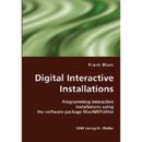 Digital Interactive Installations Programming Interactive Installations Using the Software Package MaxMspJitter