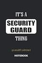 It's a Security Guard thing, you wouldn't understand Notebook: 6x9 inches - 110 dotgrid pages • Greatest Passionate working Job Journal • Gift, Present Idea