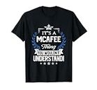 Mcafee Name - Mcafee Thing Name You Wouldn't Understand T-Shirt