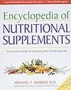 Encylopedia Of Nutritional Supplements: The Essential Guide for Improving Your Health Naturally