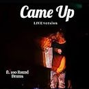 Came Up (feat. 100 Round Drums) [Explicit]