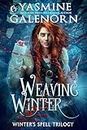 Weaving Winter (Winter's Spell Trilogy Book 1)